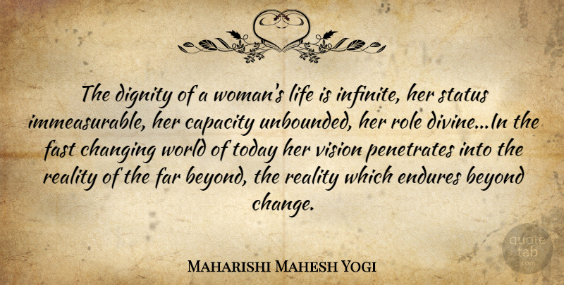Maharishi Mahesh Yogi Quote About Reality, Vision, World: The Dignity Of A Womans...