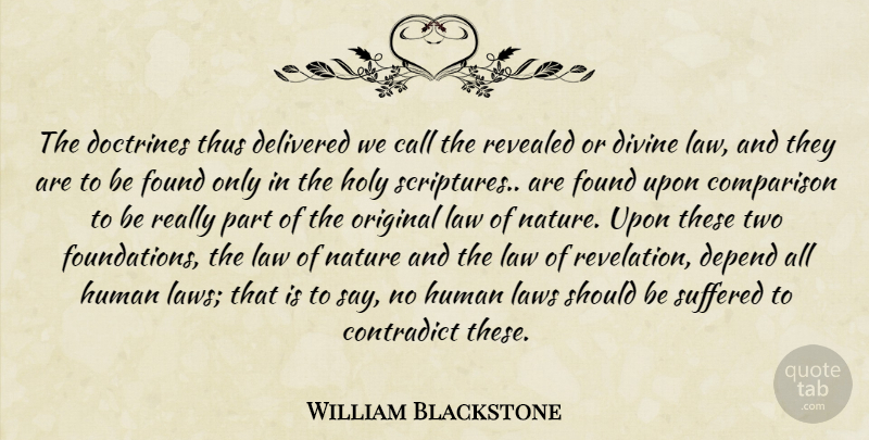 William Blackstone Quote About Law, Two, Scripture: The Doctrines Thus Delivered We...
