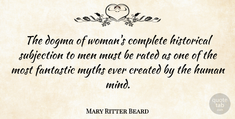 Mary Ritter Beard Quote About Men, Historical, Mind: The Dogma Of Womans Complete...