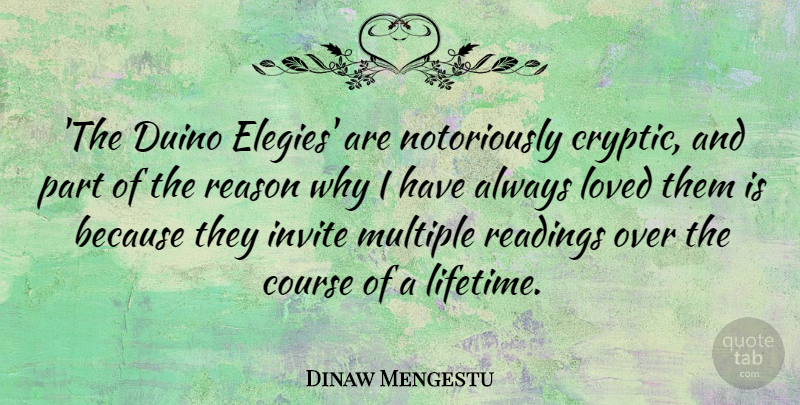 Dinaw Mengestu Quote About Course, Invite, Multiple, Readings: The Duino Elegies Are Notoriously...