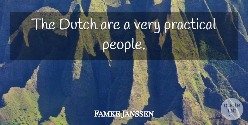 Famke Janssen Quote About People, Dutch, Practicals: The Dutch Are A Very...
