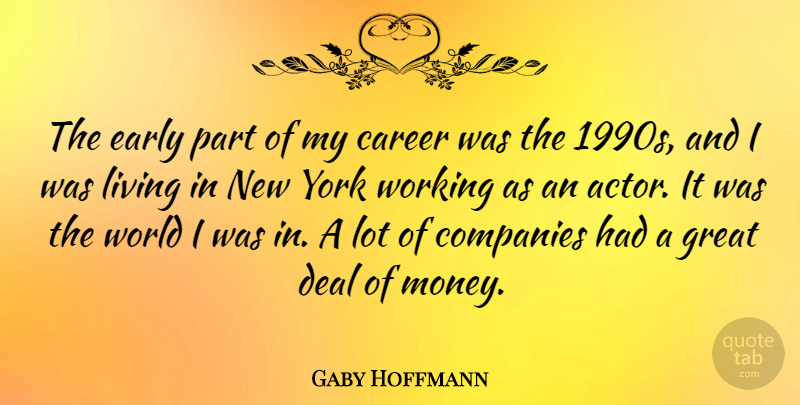 Gaby Hoffmann Quote About New York, Careers, World: The Early Part Of My...