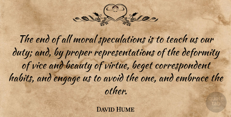 David Hume Quote About Vices, Morality, Virtue: The End Of All Moral...