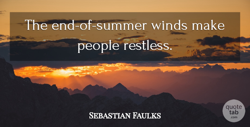 Sebastian Faulks Quote About Summer, Wind, People: The End Of Summer Winds...