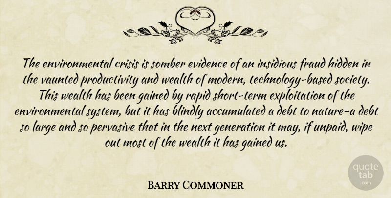 Barry Commoner Quote About Technology, Environmental, Generations: The Environmental Crisis Is Somber...