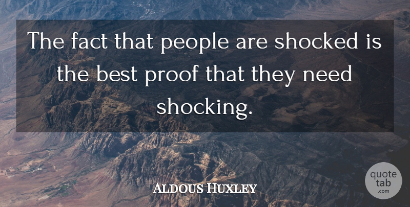 Aldous Huxley Quote About People, Needs, Facts: The Fact That People Are...