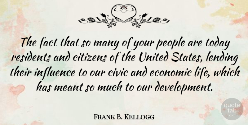 Frank B. Kellogg Quote About People, Citizens, Development: The Fact That So Many...