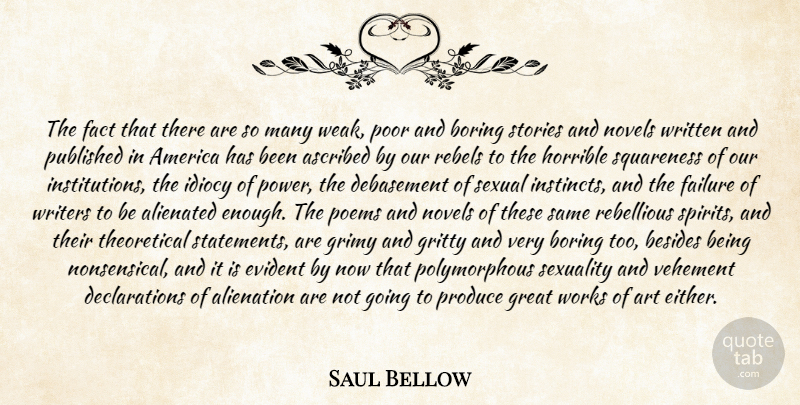 Saul Bellow Quote About Art, America, Poetry: The Fact That There Are...