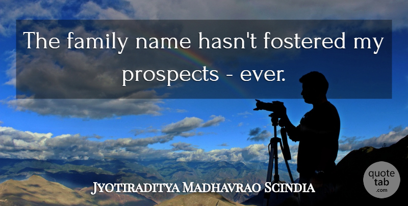 Jyotiraditya Madhavrao Scindia Quote About Family, Prospects: The Family Name Hasnt Fostered...