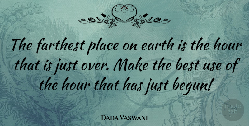 Dada Vaswani Quote About Best, Farthest: The Farthest Place On Earth...
