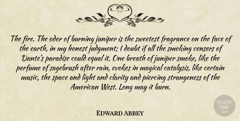 Edward Abbey Quote About Rain, American West, Space: The Fire The Odor Of...