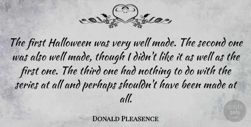 Donald Pleasence Quote About Halloween, Firsts, Made: The First Halloween Was Very...