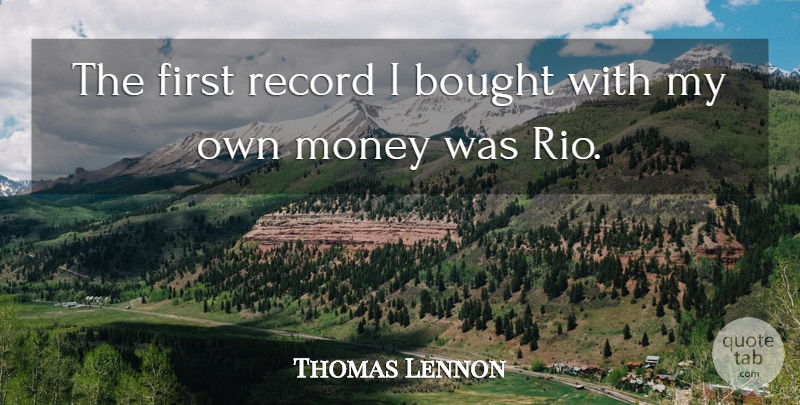 Thomas Lennon Quote About Firsts, Records, Rio: The First Record I Bought...