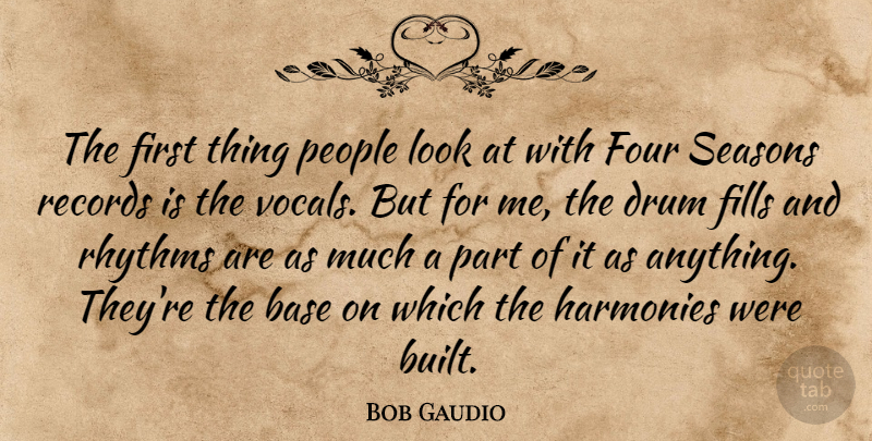 Bob Gaudio Quote About People, Looks, Records: The First Thing People Look...