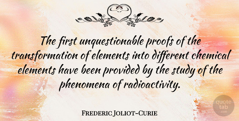 Frederic Joliot-Curie Quote About Chemical, Provided: The First Unquestionable Proofs Of...