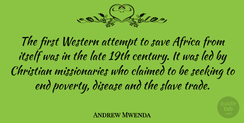 Andrew Mwenda Quote About Africa, Attempt, Christian, Claimed, Disease: The First Western Attempt To...