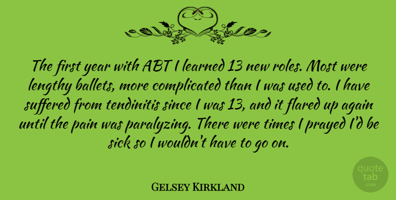 Gelsey Kirkland Quote About Pain, Years, Sick: The First Year With Abt...