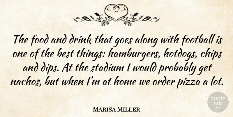 Marisa Miller Quote About Along, Best, Chips, Drink, Food: The Food And Drink That...