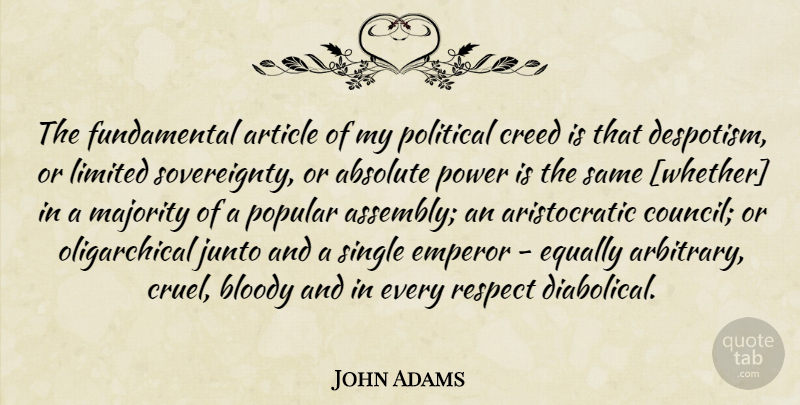 John Adams Quote About Political, Arbitrary, Fundamentals: The Fundamental Article Of My...