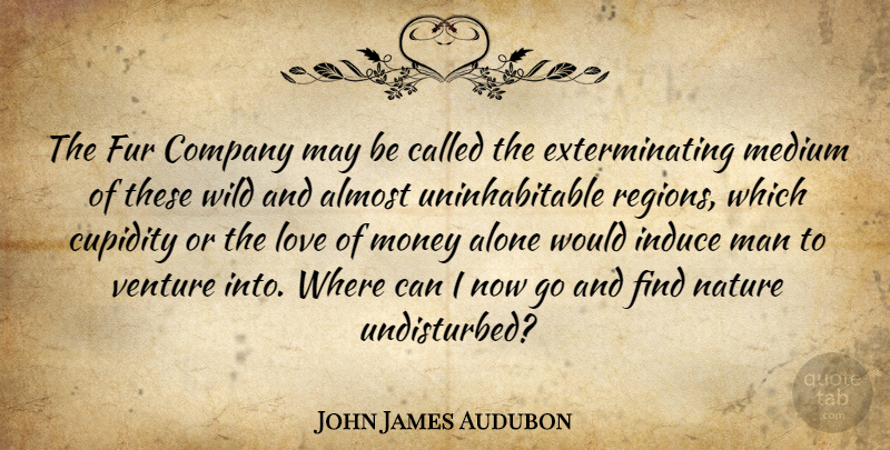 John James Audubon Quote About Men, Fur, May: The Fur Company May Be...