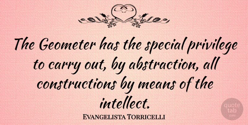 Evangelista Torricelli Quote About Mean, Science, Special: The Geometer Has The Special...
