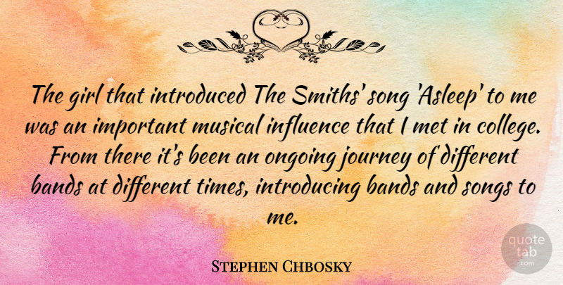 Stephen Chbosky Quote About Girl, Song, Journey: The Girl That Introduced The...