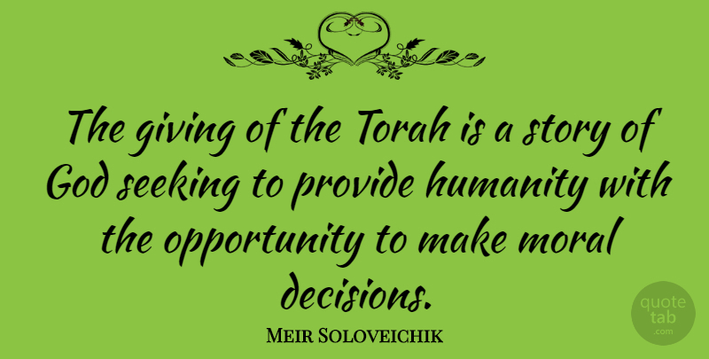 Meir Soloveichik Quote About God, Moral, Opportunity, Provide, Seeking: The Giving Of The Torah...