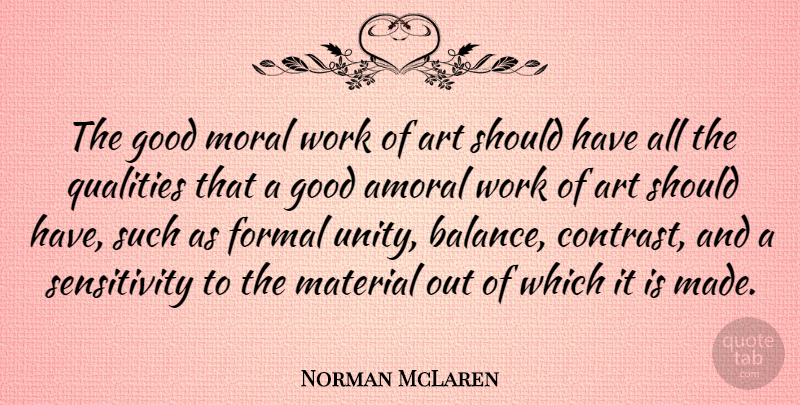 Norman McLaren Quote About Art, Should Have, Unity: The Good Moral Work Of...