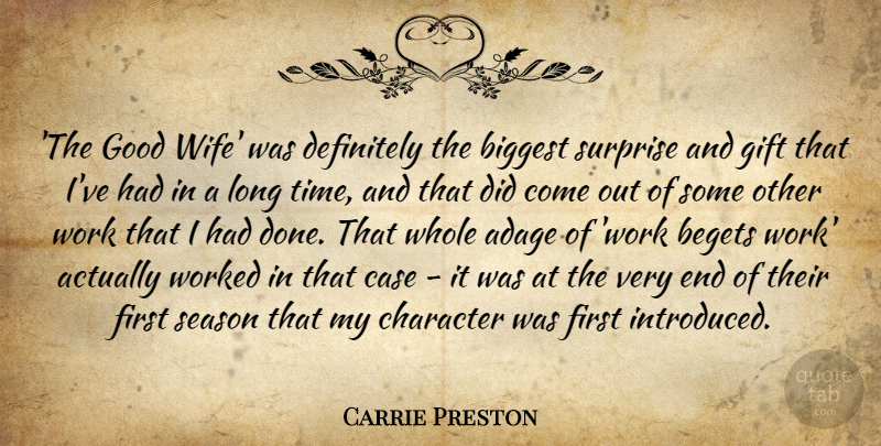 Carrie Preston Quote About Adage, Begets, Biggest, Case, Character: The Good Wife Was Definitely...