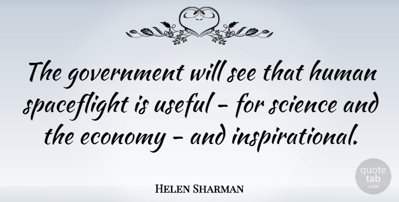 Helen Sharman Quote About Economy, Government, Human, Science, Useful: The Government Will See That...