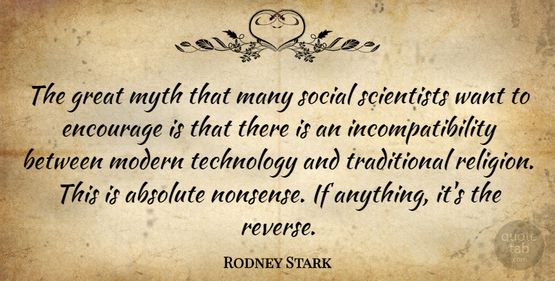 Rodney Stark Quote About Absolute, Encourage, Great, Modern, Myth: The Great Myth That Many...