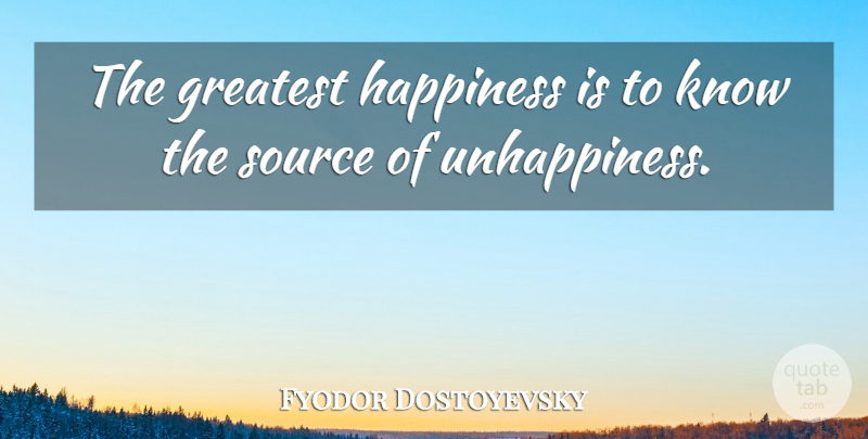 Fyodor Dostoevsky Quote About Happiness, Laughter, Joy: The Greatest Happiness Is To...