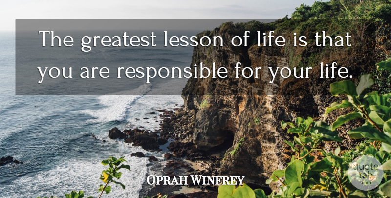 Oprah Winfrey Quote About Life Lesson, Lessons, Life Is: The Greatest Lesson Of Life...