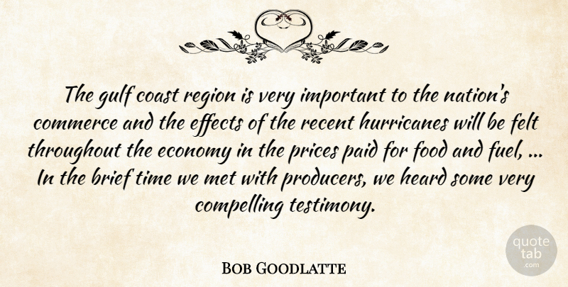 Bob Goodlatte Quote About Brief, Coast, Commerce, Compelling, Economy: The Gulf Coast Region Is...