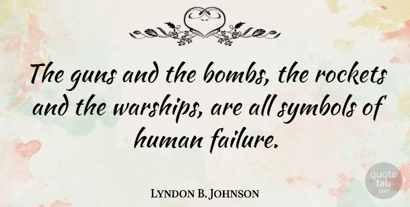 Lyndon B. Johnson Quote About Peace, War, Gun: The Guns And The Bombs...