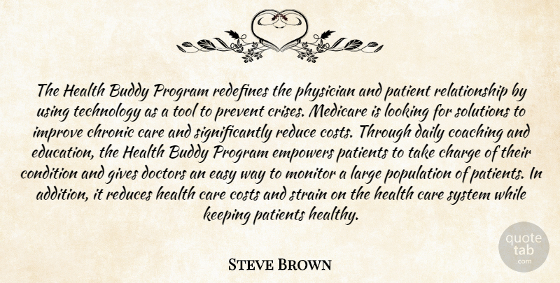 Steve Brown Quote About Buddy, Charge, Chronic, Coaching, Condition: The Health Buddy Program Redefines...
