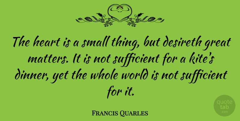 Francis Quarles Quote About Love, Heart, Literature: The Heart Is A Small...
