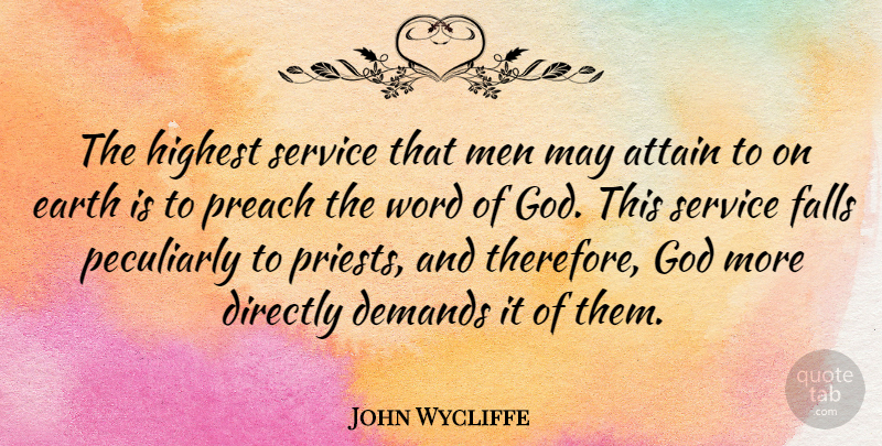 John Wycliffe Quote About Attain, Demands, Directly, Earth, Falls: The Highest Service That Men...