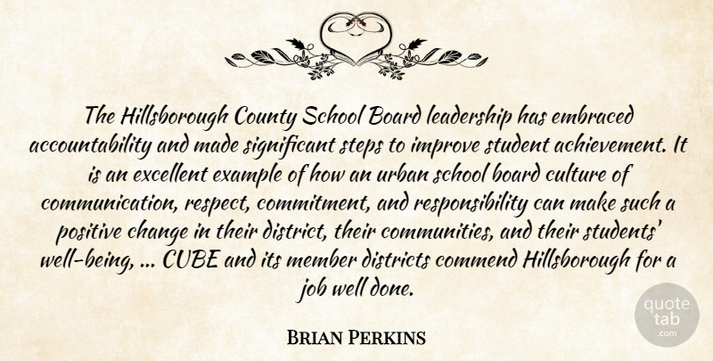 Brian Perkins Quote About Achievement, Board, Change, Commend, County: The Hillsborough County School Board...