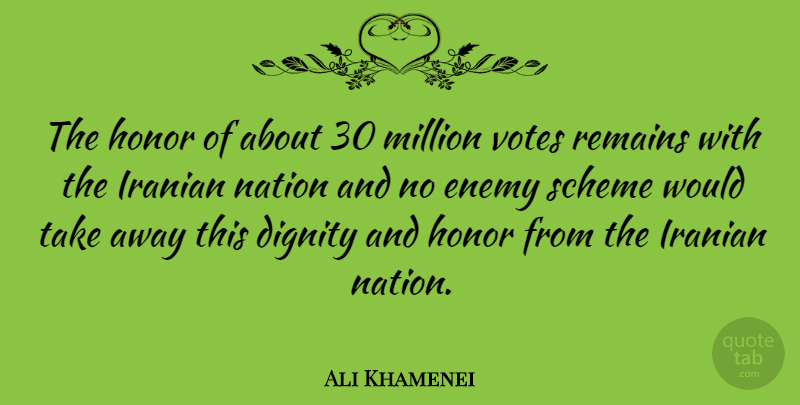Ali Khamenei Quote About Honor, Enemy, Dignity: The Honor Of About 30...
