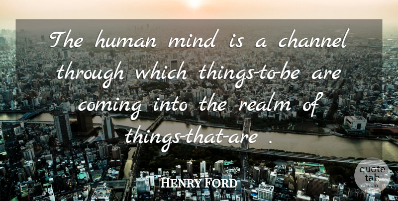 Henry Ford Quote About Mind, Realms, Humans: The Human Mind Is A...