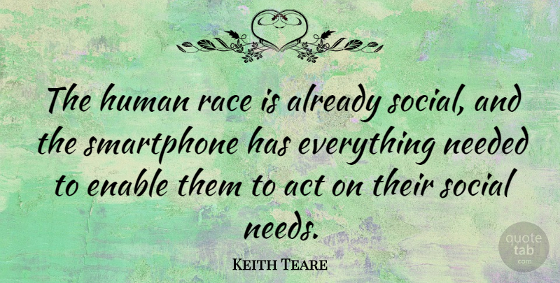 Keith Teare Quote About Smartphones, Race, Needs: The Human Race Is Already...