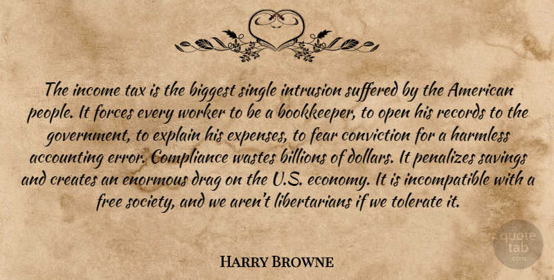 Harry Browne Quote About Government, Errors, People: The Income Tax Is The...