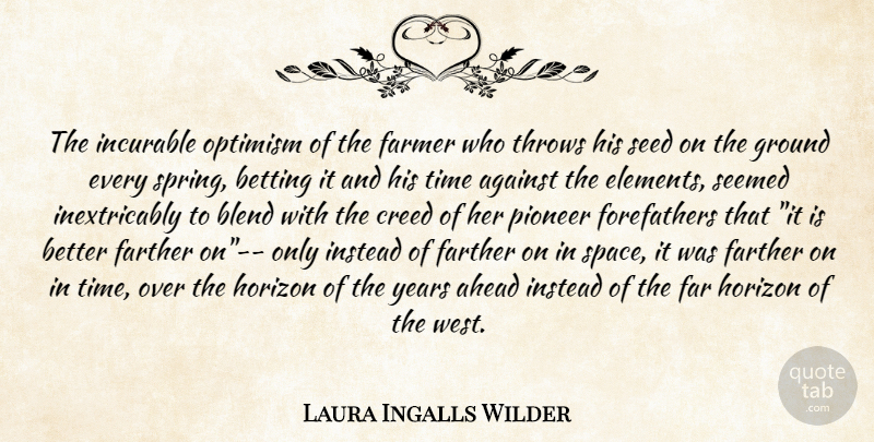 Laura Ingalls Wilder Quote About Spring, Years, Space: The Incurable Optimism Of The...