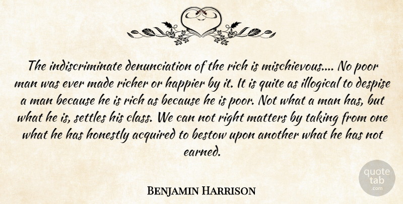 Benjamin Harrison Quote About Men, Class, Matter: The Indiscriminate Denunciation Of The...