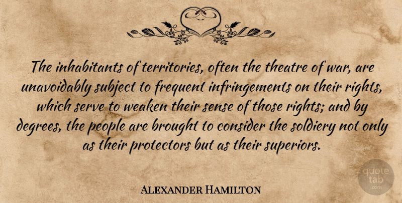Alexander Hamilton Quote About War, Rights, People: The Inhabitants Of Territories Often...