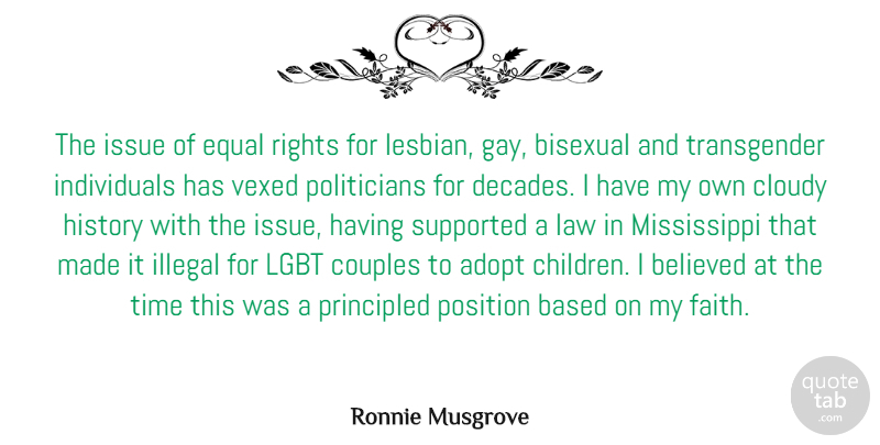 Ronnie Musgrove Quote About Adopt, Based, Believed, Bisexual, Cloudy: The Issue Of Equal Rights...