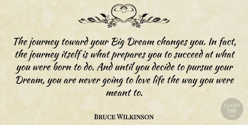 Bruce Wilkinson Quote About Dream, Love Life, Journey: The Journey Toward Your Big...