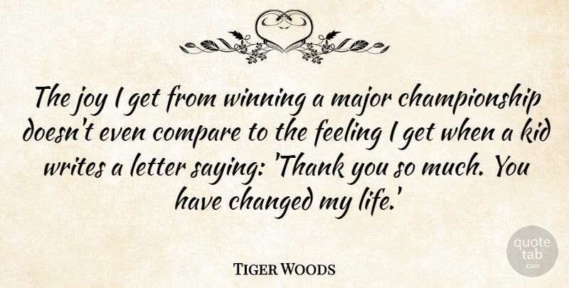 Tiger Woods Quote About Thank You, Thanksgiving, Writing: The Joy I Get From...