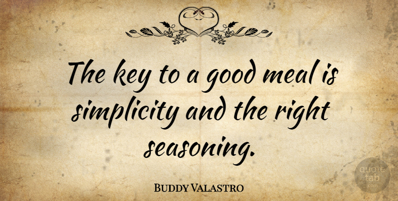 Buddy Valastro Quote About Good, Meal: The Key To A Good...